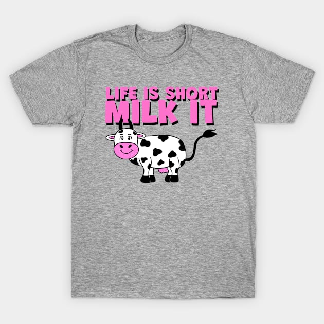 Cow Lover Funny Cow Quotes Life Is Short Milk It T-Shirt by SartorisArt1